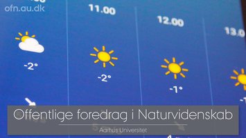 Live foredrag fra Aarhus Universitet "Jagten på den perfekte vejrudsigt"